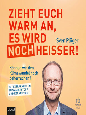 cover image of Zieht euch warm an, es wird noch heißer!